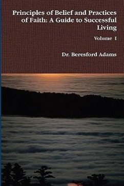 Principles of Belief and Practices of Faith - Adams, Beresford