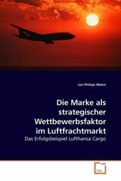 Die Marke als strategischer Wettbewerbsfaktor im Luftfrachtmarkt - Weers, Jan-Philipp