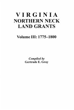 Virginia Northern Neck Land Grants, 1775-1800. [Vol. III] - Gray, Gertrude E.