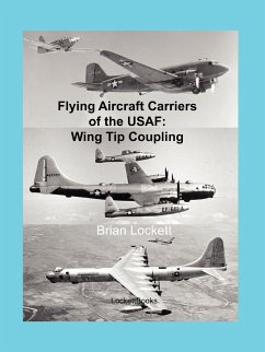 Flying Aircraft Carriers of the USAF - Lockett, Brian