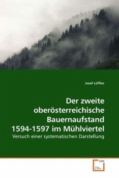 Der zweite oberösterreichische Bauernaufstand 1594-1597 im Mühlviertel - Löffler, Josef