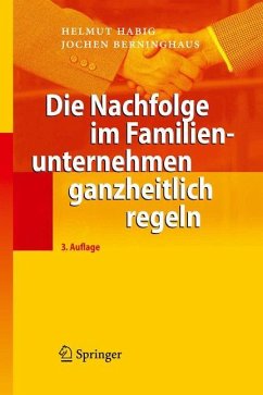 Die Nachfolge im Familienunternehmen ganzheitlich regeln - Habig, Helmut;Berninghaus, Jochen