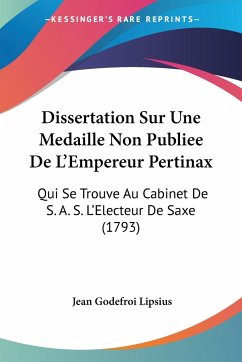 Dissertation Sur Une Medaille Non Publiee De L'Empereur Pertinax - Lipsius, Jean Godefroi
