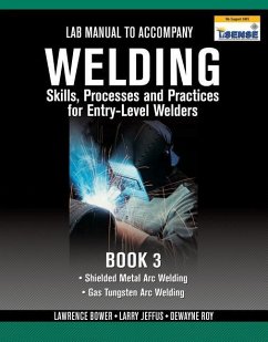 Lab Manual for Jeffus/Bower's Welding Skills, Processes and Practices for Entry-Level Welders, Book 3 - Jeffus, Larry; Bower, Lawrence