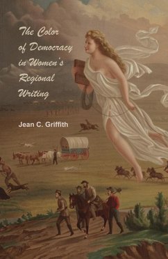 The Color of Democracy in Women's Regional Writing - Griffith, Jean Carol