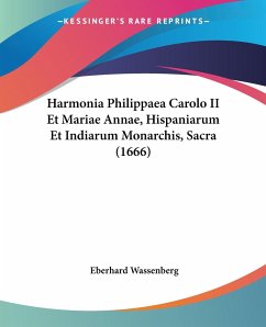Harmonia Philippaea Carolo II Et Mariae Annae, Hispaniarum Et Indiarum Monarchis, Sacra (1666)