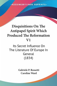 Disquisitions On The Antipapel Spirit Which Produced The Reformation V1