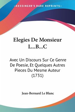 Elegies De Monsieur L...B...C - Le Blanc, Jean-Bernard