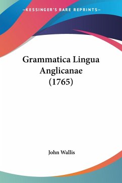 Grammatica Lingua Anglicanae (1765) - Wallis, John