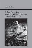 Selling Outer Space: Kennedy, the Media, and Funding for Project Apollo, 1961-1963