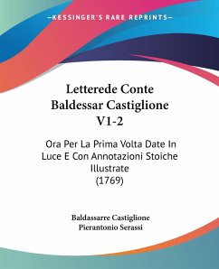 Letterede Conte Baldessar Castiglione V1-2 - Castiglione, Baldassarre; Serassi, Pierantonio
