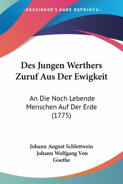 Des Jungen Werthers Zuruf Aus Der Ewigkeit - Johann August Schlettwein; Goethe, Johann Wolfgang von