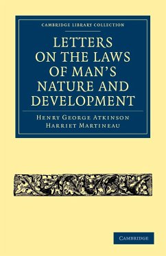 Letters on the Laws of Man's Nature and Development - Atkinson, Henry George; Martineau, Harriet