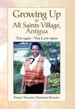 Growing Up In All Saints Village, Antigua - Knight, Emily Vanessa Spencer