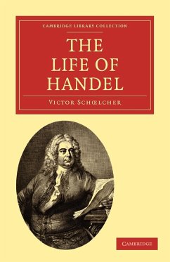 The Life of Handel - Schcelcher, Victor