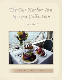 The Bar Harbor Inn Recipe Collection Volume 1 - Kiefer, Louis Jr.; C. E. C., Louis Kiefer Jr.