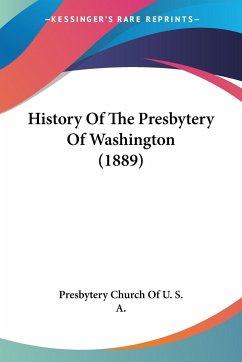 History Of The Presbytery Of Washington (1889)