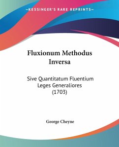 Fluxionum Methodus Inversa - Cheyne, George