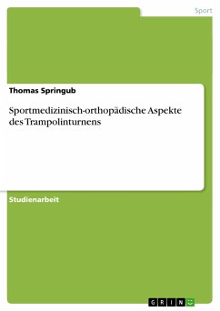 Sportmedizinisch-orthopädische Aspekte des Trampolinturnens - Springub, Thomas