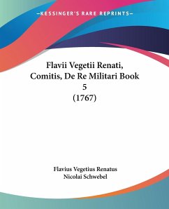 Flavii Vegetii Renati, Comitis, De Re Militari Book 5 (1767) - Renatus, Flavius Vegetius