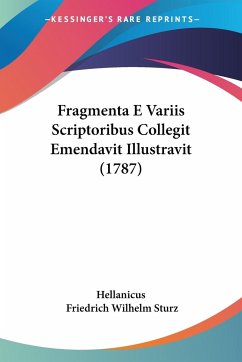 Fragmenta E Variis Scriptoribus Collegit Emendavit Illustravit (1787) - Hellanicus