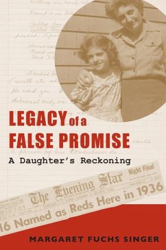 Legacy of a False Promise: A Daughter's Reckoning - Singer, Margaret Fuchs
