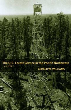 The U.S. Forest Service in the Pacific Northwest: A History - Williams, Gerald W.; Dombeck, Mike