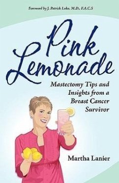 Pink Lemonade - Mastectomy Tips and Insights from a Breast Cancer Survivor - Lanier, Martha