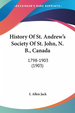 History Of St. Andrew's Society Of St. John, N. B., Canada