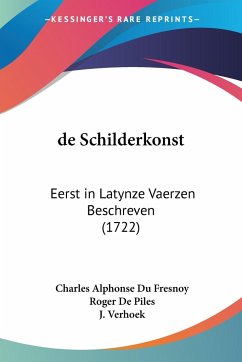 de Schilderkonst - Fresnoy, Charles Alphonse Du; De Piles, Roger; Verhoek, J.