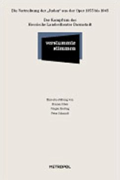 Die Vertreibung der Juden aus der Oper 1933 bis 1945. Der Kampf um das Hessische Landestheater Darmstadt / Verstummte Stimmen