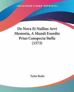 De Nova Et Nullius Aevi Memoria, A Mundi Exordio Prius Conspecta Stella (1573)