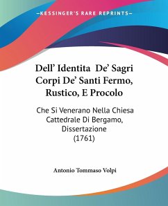 Dell' Identita De' Sagri Corpi De' Santi Fermo, Rustico, E Procolo - Volpi, Antonio Tommaso