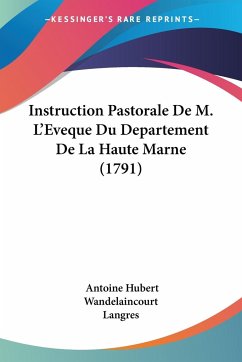 Instruction Pastorale De M. L'Eveque Du Departement De La Haute Marne (1791) - Wandelaincourt, Antoine Hubert; Langres