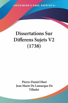 Dissertations Sur Differens Sujets V2 (1738) - Huet, Pierre-Daniel