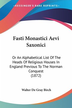 Fasti Monastici Aevi Saxonici - Birch, Walter De Gray