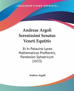 Andreae Argoli Serenissimi Senatus Veneti Equtitis