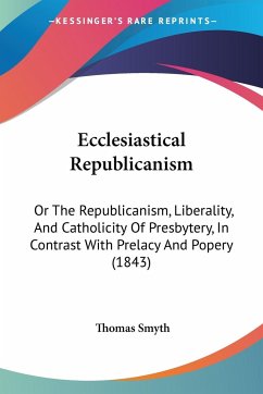 Ecclesiastical Republicanism - Smyth, Thomas