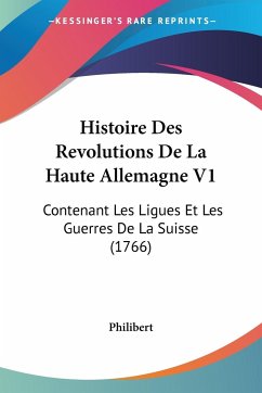 Histoire Des Revolutions De La Haute Allemagne V1 - Philibert