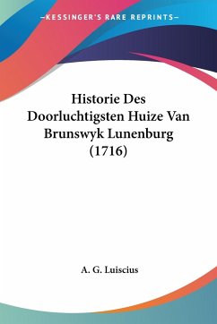 Historie Des Doorluchtigsten Huize Van Brunswyk Lunenburg (1716)