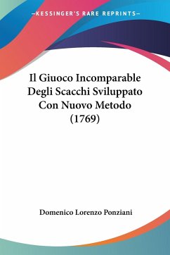 Il Giuoco Incomparable Degli Scacchi Sviluppato Con Nuovo Metodo (1769) - Ponziani, Domenico Lorenzo