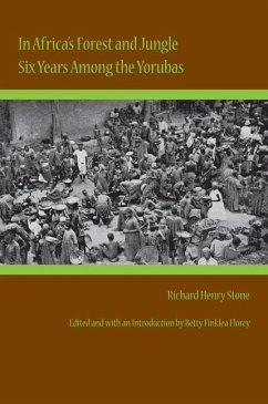 In Africa's Forest and Jungle: Six Years Among the Yorubas - Stone, Richard Henry