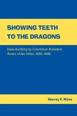 Showing Teeth to the Dragons: State-Building by Colombian President Álvaro Uribe Vélez, 2002-2006