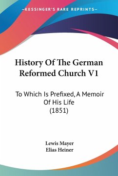 History Of The German Reformed Church V1 - Mayer, Lewis