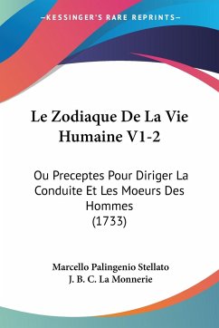 Le Zodiaque De La Vie Humaine V1-2 - Stellato, Marcello Palingenio; La Monnerie, J. B. C.