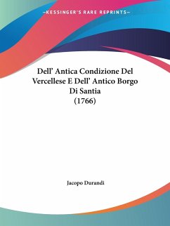 Dell' Antica Condizione Del Vercellese E Dell' Antico Borgo Di Santia (1766) - Durandi, Jacopo