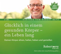 Glücklich in einem gesunden Körper - ein Leben lang - Betz, Robert