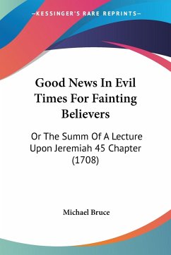 Good News In Evil Times For Fainting Believers - Bruce, Michael