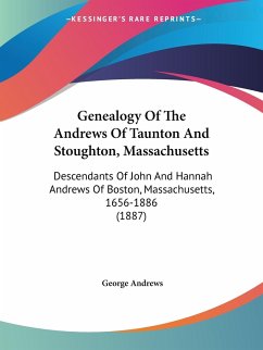 Genealogy Of The Andrews Of Taunton And Stoughton, Massachusetts