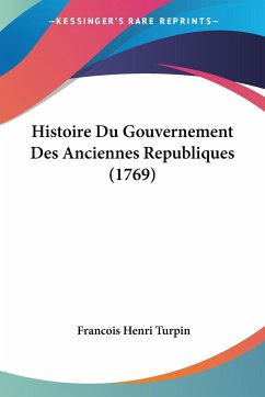 Histoire Du Gouvernement Des Anciennes Republiques (1769)